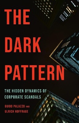 The Dark Pattern: The Hidden Dynamics of Corporate Scandals