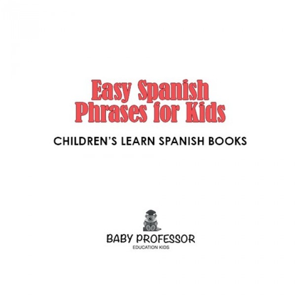 Easy Spanish Phrases for Kids | Children's Learn Spanish Books