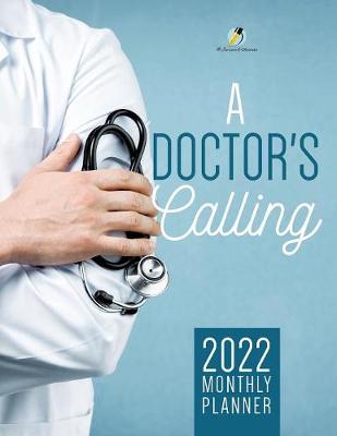 Doctor's Calling: 2022 Monthly Planner