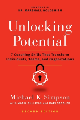 Unlocking Potential, Second Edition: 7 Coaching Skills That Transform Individuals, Teams, and Organizations