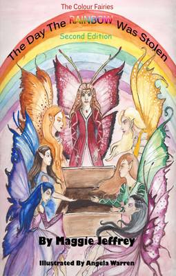 Day the Rainbow Was Stolen: Book 1 in The Colour Fairies Series 2nd Revised edition