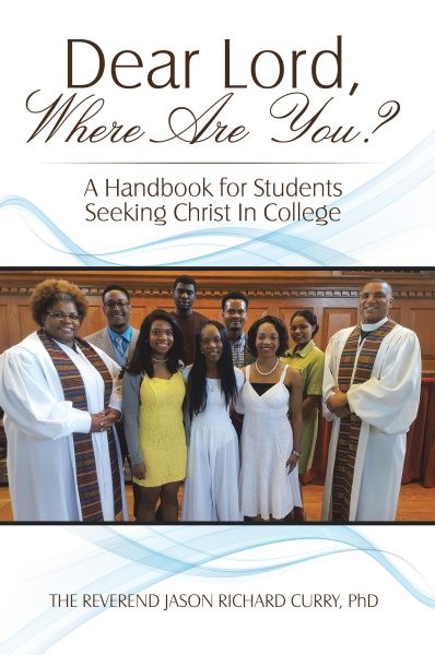 Dear Lord, Where Are You?: A Handbook for Students Seeking Christ in College