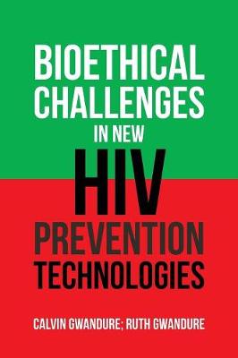 Bioethical Challenges in New Hiv Prevention Technologies