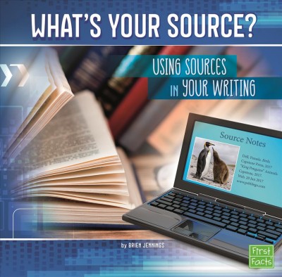 What's Your Source?: Using Sources in Your Writing