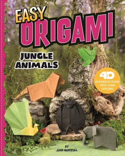 Easy Origami Jungle Animals: 4D An Augmented Reading Paper Folding Experience