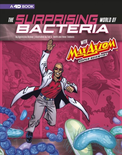 Surprising World of Bacteria with Max Axiom, Super Scientist: 4D an Augmented Reading Science Experience