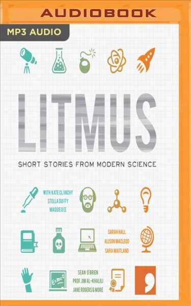 Litmus: Stories from Modern Science Unabridged