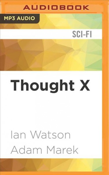 Thought X: Fictions and Hypotheticals Unabridged