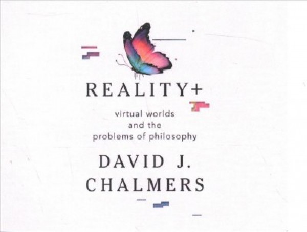 Realityplus: Virtual Worlds and the Problems of Philosophy Unabridged edition