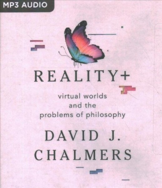 Realityplus: Virtual Worlds and the Problems of Philosophy Unabridged edition