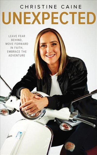 Unexpected: Leave Fear Behind, Move Forward in Faith, Embrace the Adventure Unabridged