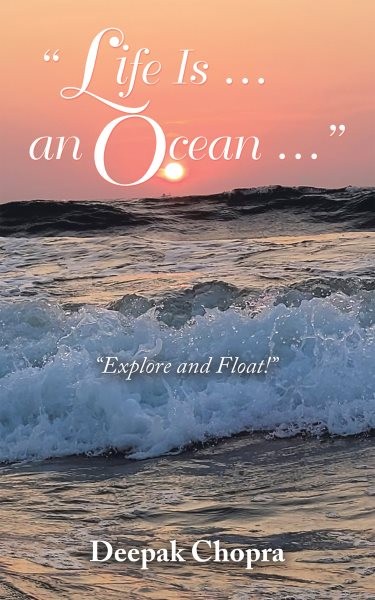 &quote;Life Is ... an Ocean ...&quote;: &quote;Explore and Float!&quote;