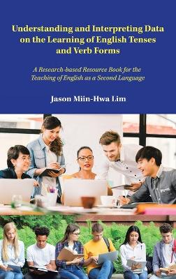 Understanding and Interpreting Data on the Learning of English Tenses and  Verb Forms: A Research-Based Resource Book for the Teaching of English as a Second  Language