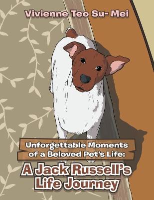 Unforgettable Moments of a Beloved Pet's Life: A Jack Russell's Life Journey