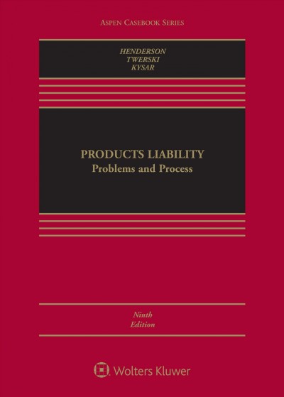 Products Liability: Problems and Process [ Connected Ebook] 9th ed.