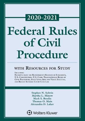 Federal Rules of Civil Procedure with Resources for Study: 2020-2021 Statutory Supplement