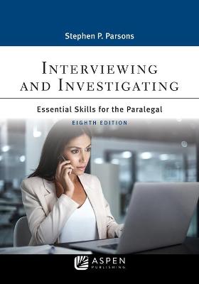 Interviewing and Investigating: Essentials Skills for the Paralegal [ Connected Ebook] 8th ed.