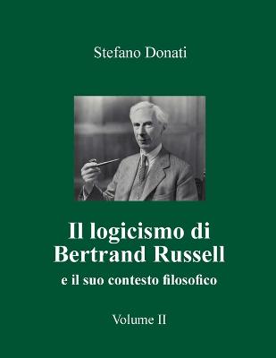 logicismo di Bertrand Russell: e il suo contesto filosofico. Volume 2
