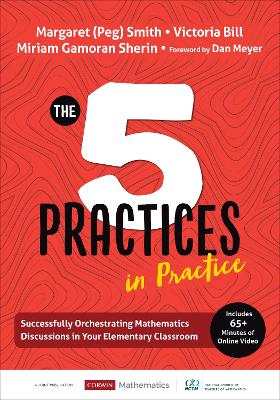 Five Practices in Practice [ Elementary]: Successfully Orchestrating Mathematics Discussions in Your Elementary Classroom
