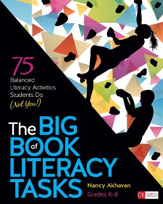Big Book of Literacy Tasks, Grades K-8: 75 Balanced Literacy Activities Students Do (Not You!)