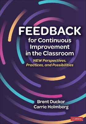 Feedback for Continuous Improvement in the Classroom: New Perspectives, Practices, and Possibilities