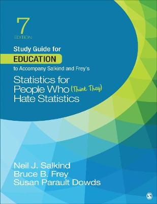 Study Guide for Education to Accompany Salkind and Freys Statistics for  People Who (Think They) Hate Statistics 7th Revised edition