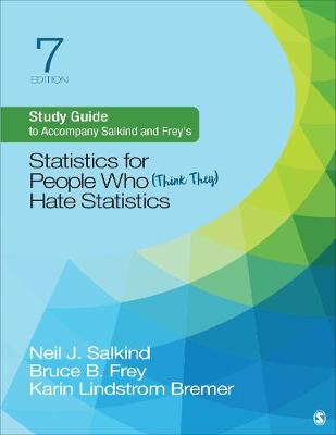 Study Guide to Accompany Salkind and Frey′s Statistics for People Who  (Think They) Hate Statistics 7th Seventh (Updated Edition) ed.
