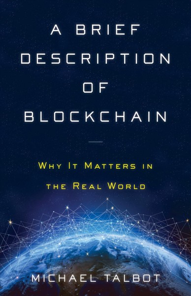 Brief Description of Blockchain: Why It Matters in the Real World