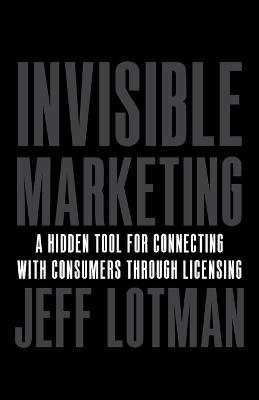 Invisible Marketing: A Hidden Tool for Connecting with Consumers through Licensing
