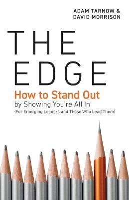 Edge: How to Stand Out by Showing You're All In (For Emerging Leaders and Those  Who Lead Them)