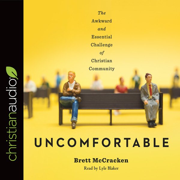 Uncomfortable: The Awkward and Essential Challenge of Christian Community Unabridged edition