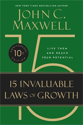 15 Invaluable Laws of Growth (10th Anniversary Edition): Live Them and Reach Your Potential
