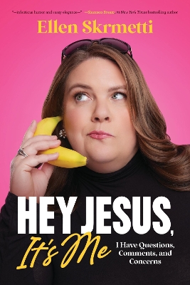 Hey, Jesus, Its Me: I Have Questions, Comments, and Concerns
