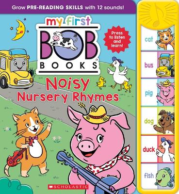 My First Bob Books - Noisy Nursery Rhymes Sound Book Phonics, Up to Age 5  (Reading Readiness)