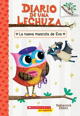 Diario de Una Lechuza #15: La Nueva Mascota de Eva (Owl Diaries #15: Eva's  New Pet)