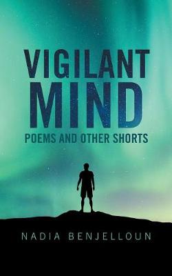 Vigilant Mind: Poems and Other Shorts