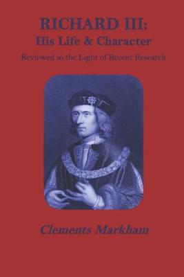 Richard III: His life and character