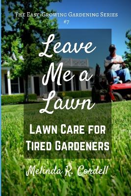 Leave Me a Lawn: Lawn Care for Tired Gardeners