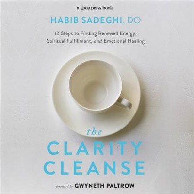 Clarity Cleanse Lib/E: 12 Steps to Finding Renewed Energy, Spiritual Fulfillment, and Emotional  Healing Unabridged edition
