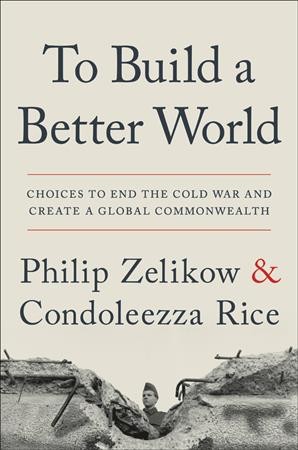 To Build a Better World: Choices to End the Cold War and Create a Global Commonwealth Unabridged edition