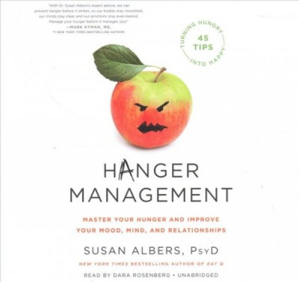 Hanger Management: Master Your Hunger and Improve Your Mood, Mind, and Relationships Unabridged edition