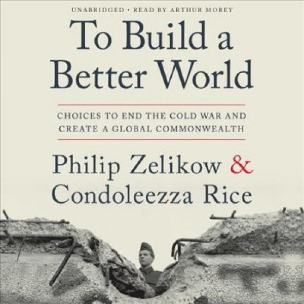 To Build a Better World: Choices to End the Cold War and Creat a Global Commonwealth