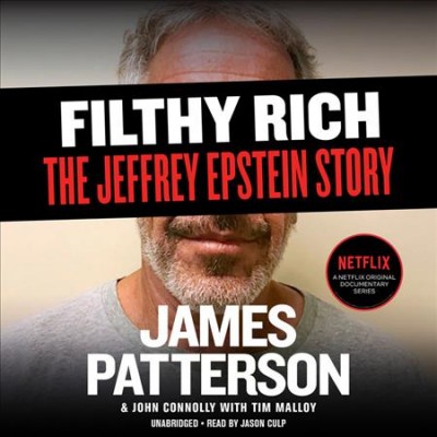 Filthy Rich: A Powerful Billionaire, the Sex Scandal That Undid Him, and All the Justice  That Money Can Buy: The Shocking True Story of Jeffrey Epstein Media tie-in