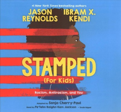 Stamped (for Kids): Racism, Antiracism, and You Library Edition