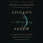 Apollo's Arrow: The Profound and Enduring Impact of Coronavirus on the Way We Live Unabridged edition
