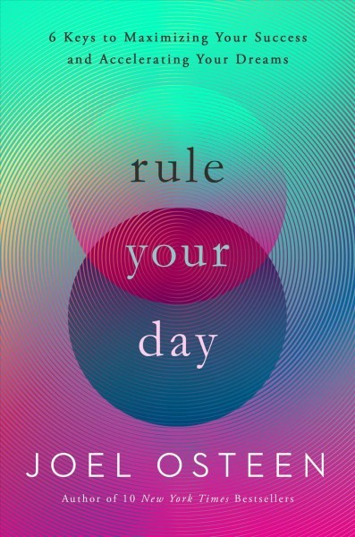 Rule Your Day: 6 Keys to Maximizing Your Success and Accelerating Your Dreams Unabridged edition