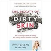 Beauty of Dirty Skin Lib/E: The Surprising Science of Looking and Feeling Radiant from the Inside Out Library Edition