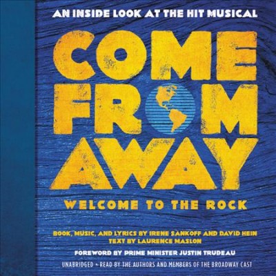 Come from Away: Welcome to the Rock: An Inside Look at the Hit Musical Library Edition