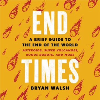 End Times Lib/E: A Brief Guide to the End of the World Unabridged edition