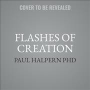 Flashes of Creation: George Gamow, Fred Hoyle, and the Great Big Bang Debate Library Edition